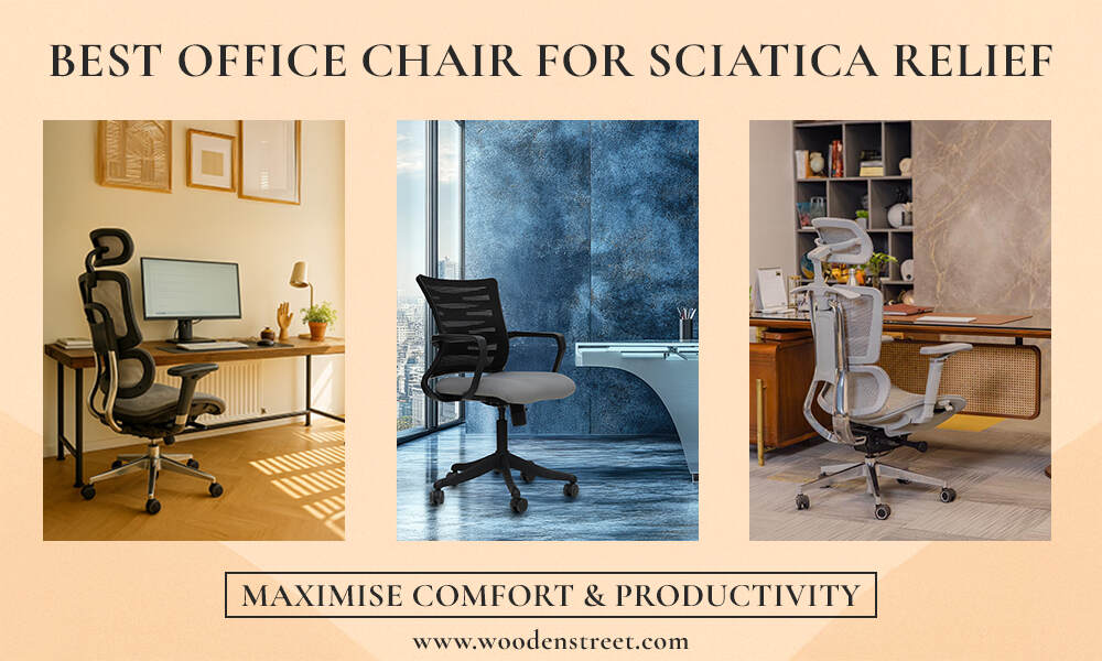 Best Office Chair for Sciatica Pain - Find Comfort, Support & Relief - woodenstreet